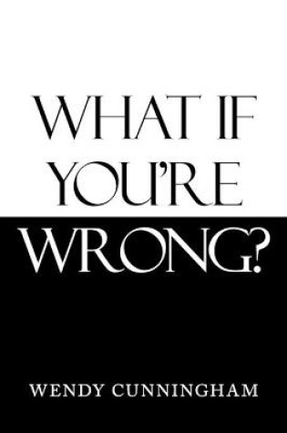 Cover of What If You'Re Wrong?