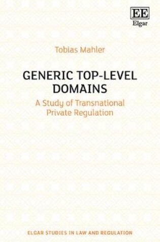 Cover of Generic Top-Level Domains - A Study of Transnational Private Regulation