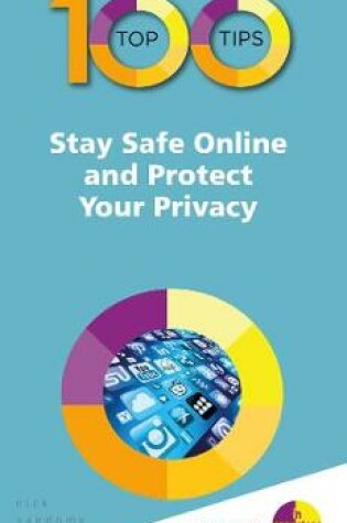 Cover of 100 Top Tips - Stay Safe Online and Protect Your Privacy