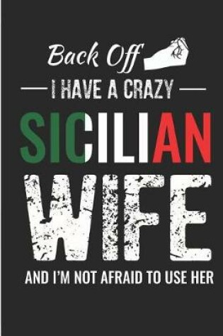 Cover of Back Off I Have a Crazy Sicilian Wife and I'm Not Afraid to Use Her