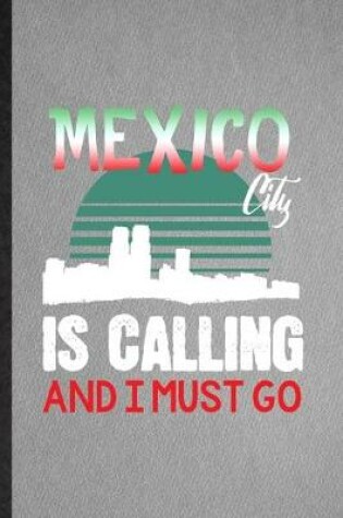 Cover of Mexico City Is Calling and I Must Go