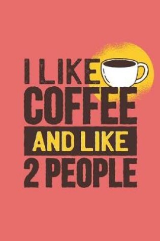 Cover of I Like Coffee and Like 2 People