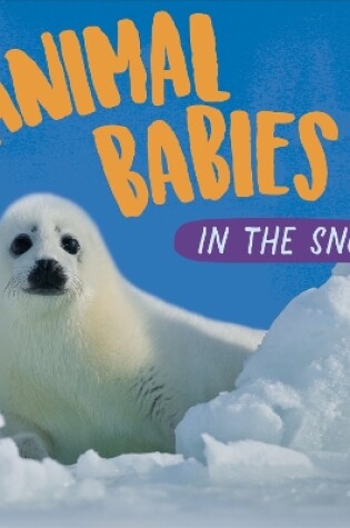 Cover of Animal Babies: In the Snow