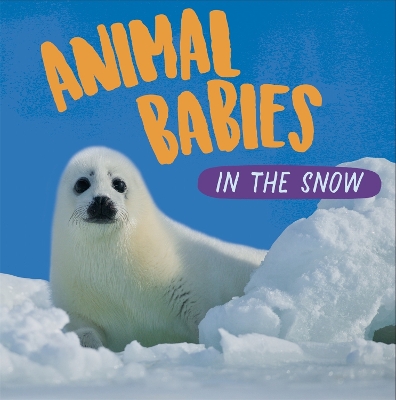 Cover of Animal Babies: In the Snow