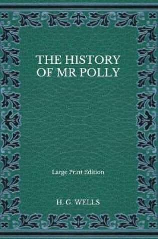 Cover of The History of Mr Polly - Large Print Edition