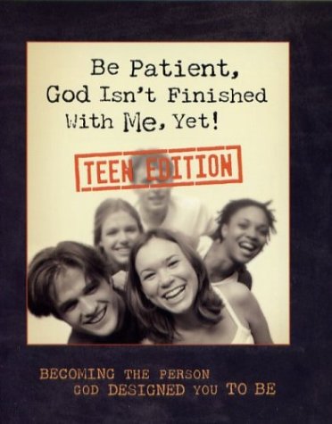 Book cover for Be Patient, God Isn't Finished with Me Yet - Teen Edition