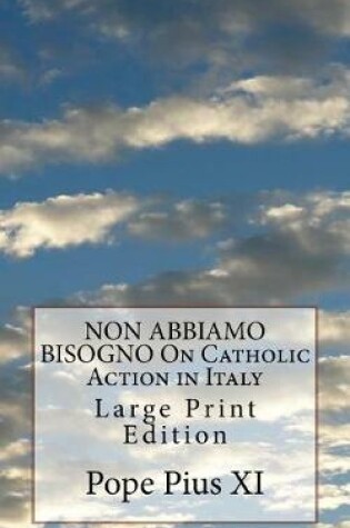 Cover of NON ABBIAMO BISOGNO On Catholic Action in Italy