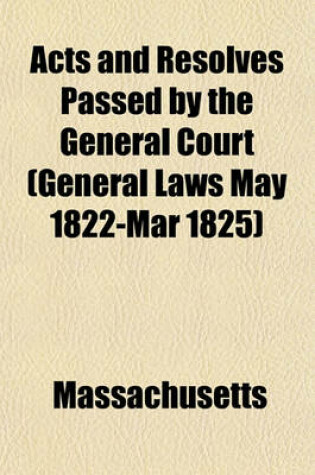 Cover of Acts and Resolves Passed by the General Court (General Laws May 1822-Mar 1825)