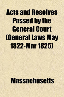 Book cover for Acts and Resolves Passed by the General Court (General Laws May 1822-Mar 1825)