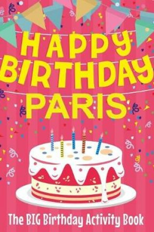 Cover of Happy Birthday Paris - The Big Birthday Activity Book