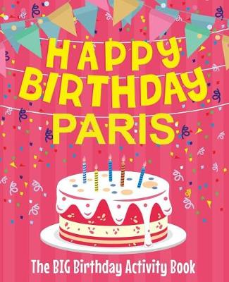 Book cover for Happy Birthday Paris - The Big Birthday Activity Book