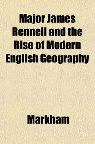 Cover of Major James Rennell and the Rise of Modern English Geography