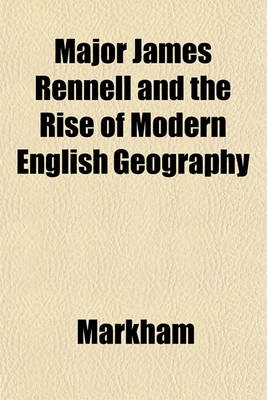 Book cover for Major James Rennell and the Rise of Modern English Geography