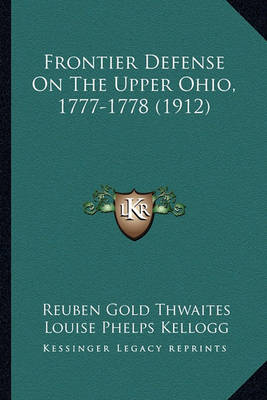 Book cover for Frontier Defense on the Upper Ohio, 1777-1778 (1912) Frontier Defense on the Upper Ohio, 1777-1778 (1912)