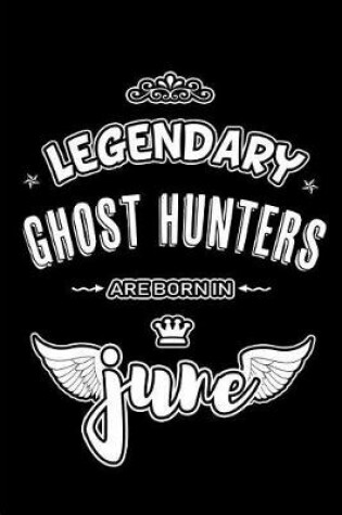 Cover of Legendary Ghost Hunters are born in June