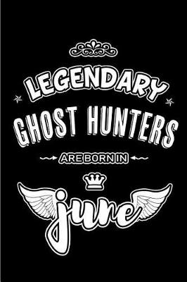 Book cover for Legendary Ghost Hunters are born in June