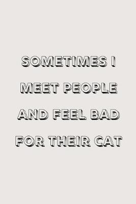 Book cover for Sometimes I meet people and feel bad for their cat