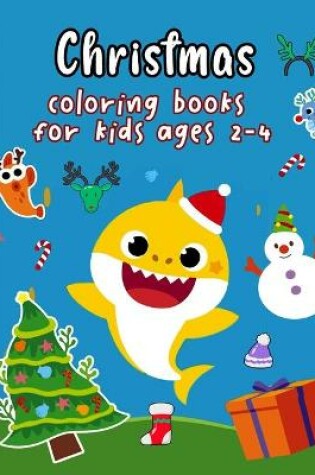 Cover of Christmas coloring books for kids ages 2-4