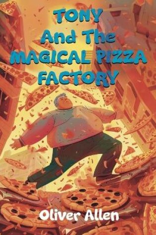 Cover of Tony And The Magical Pizza Factory