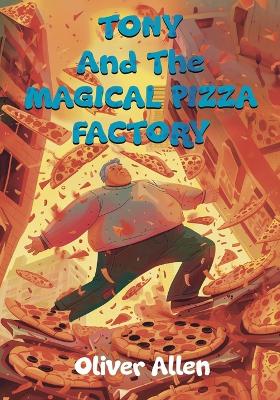 Book cover for Tony And The Magical Pizza Factory