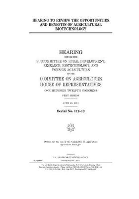 Book cover for Hearing to review the opportunities and benefits of agricultural biotechnology