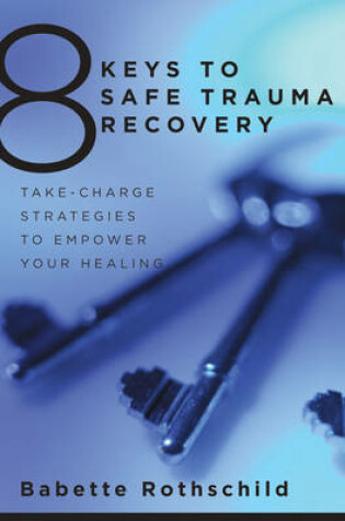 Cover of 8 Keys to Safe Trauma Recovery