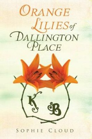Cover of Orange Lilies Of Dallington Place