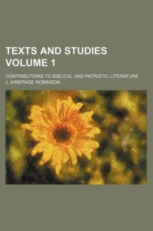 Cover of Texts and Studies Volume 1; Contributions to Biblical and Patristic Literature