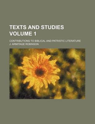 Book cover for Texts and Studies Volume 1; Contributions to Biblical and Patristic Literature