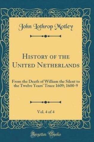 Cover of History of the United Netherlands, Vol. 4 of 4