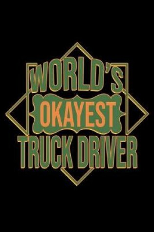 Cover of World's okayest truck driver