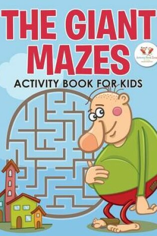 Cover of The Giant Mazes Activity Book for Kids