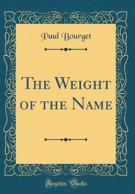 Book cover for The Weight of the Name (Classic Reprint)