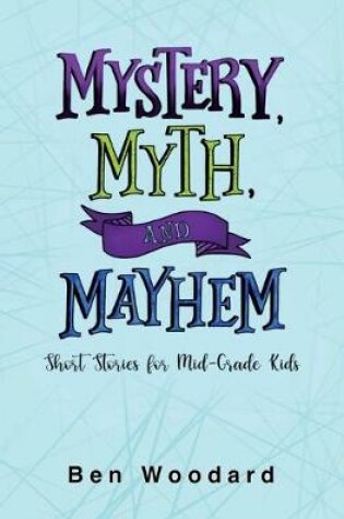 Cover of Mystery, Myth, and Mayhem