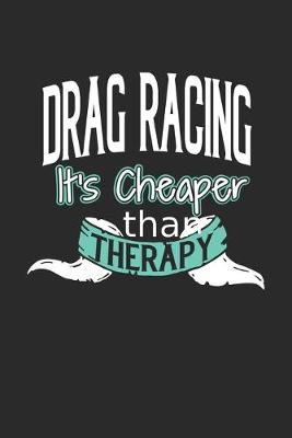 Book cover for Drag Racing It's Cheaper Than Therapy