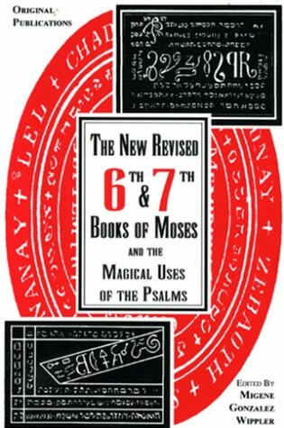 Cover of The New Revised Sixth and Seventh Books of Moses and the Magical Uses of the Psalms