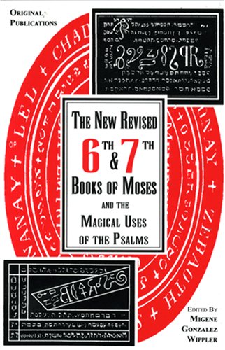 Book cover for The New Revised Sixth and Seventh Books of Moses and the Magical Uses of the Psalms