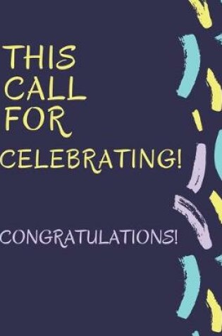 Cover of This Call For Celebrating! Congratulations!