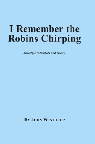 Cover of I Remember the Robins Chirping