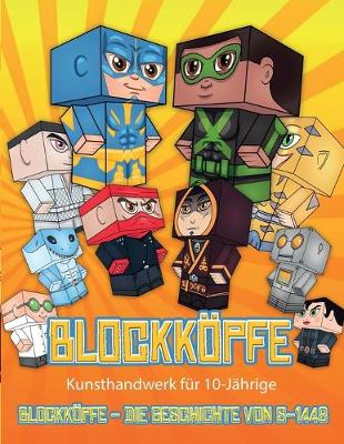 Book cover for Kunsthandwerk für 10-Jährige (Blockköpfe - Die Geschichte von S-1448)