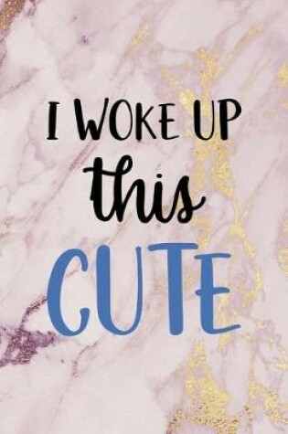 Cover of I Woke Up This Cute