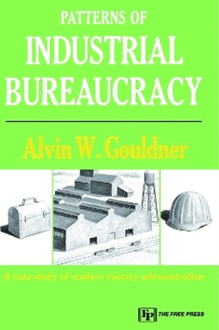 Cover of Patterns of Industrial Bureaucracy