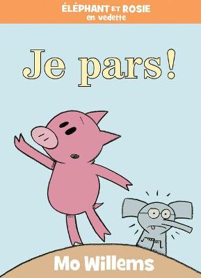 Book cover for Éléphant Et Rosie: Je Pars!