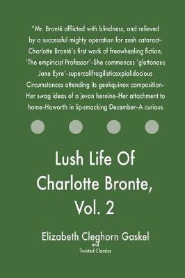 Book cover for Lush Life Of Charlotte Bronte, Vol. 2