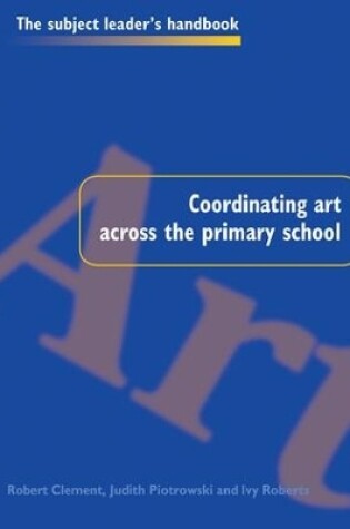 Cover of Coordinating Art Across the Primary School