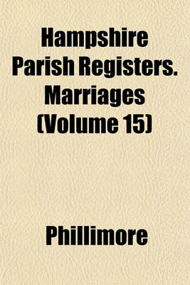 Book cover for Hampshire Parish Registers. Marriages (Volume 15)