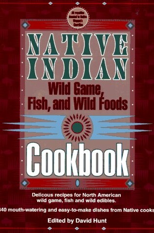 Cover of Native Indian Wild Game, Fish and Wild Foods Cookbook