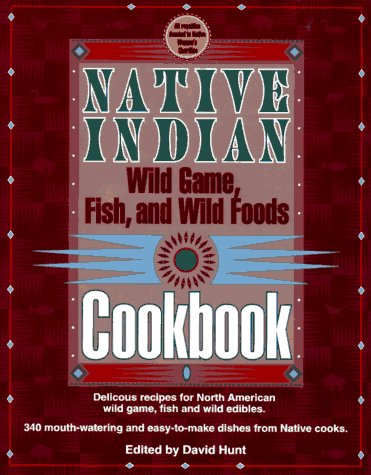 Cover of Native Indian Wild Game, Fish and Wild Foods Cookbook