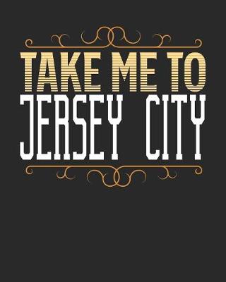 Book cover for Take Me To Jersey City