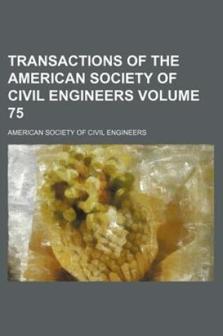 Cover of Transactions of the American Society of Civil Engineers Volume 75